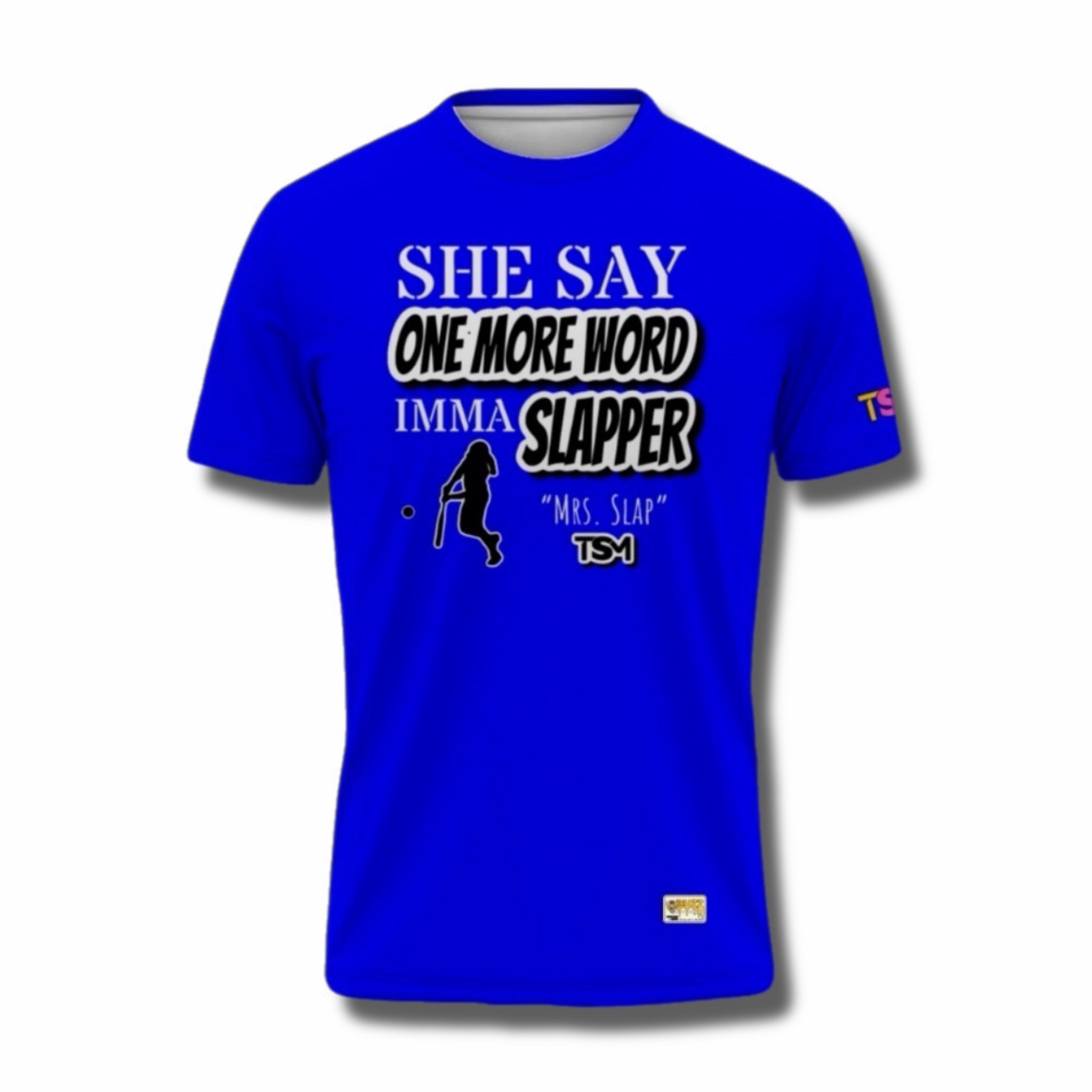 She Say One More Word Imma Slapper Tee