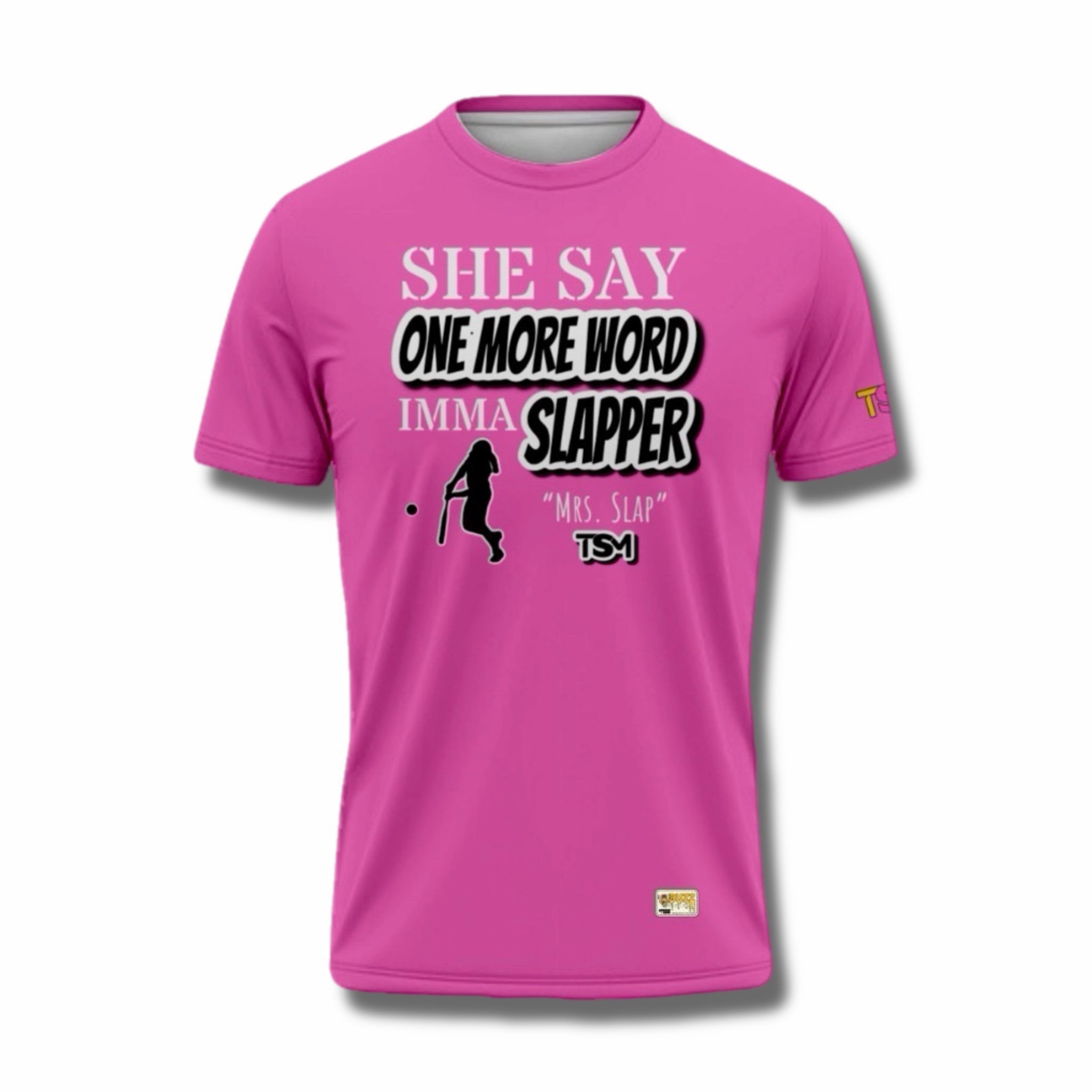 She Say One More Word Imma Slapper Tee