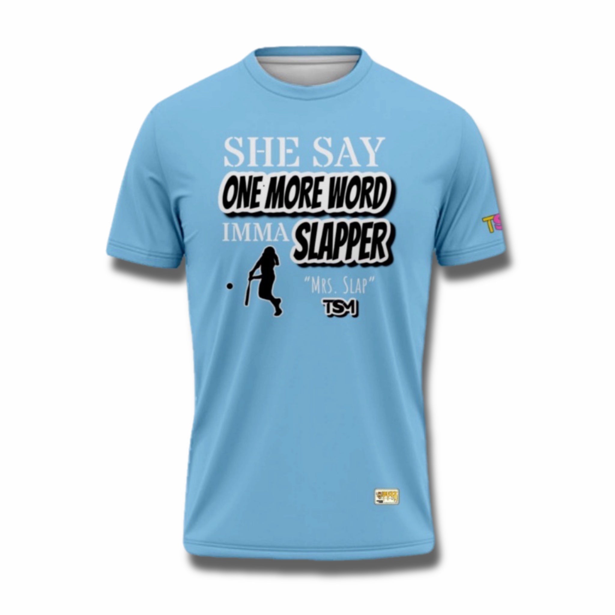 She Say One More Word Imma Slapper Tee