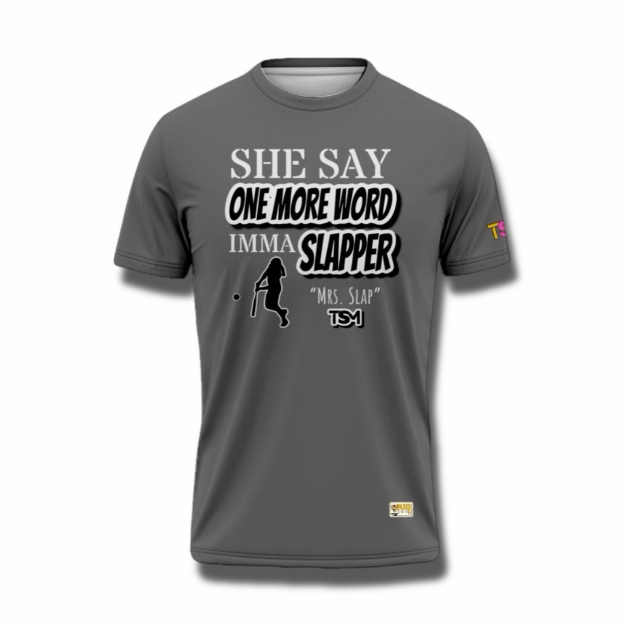 She Say One More Word Imma Slapper Tee