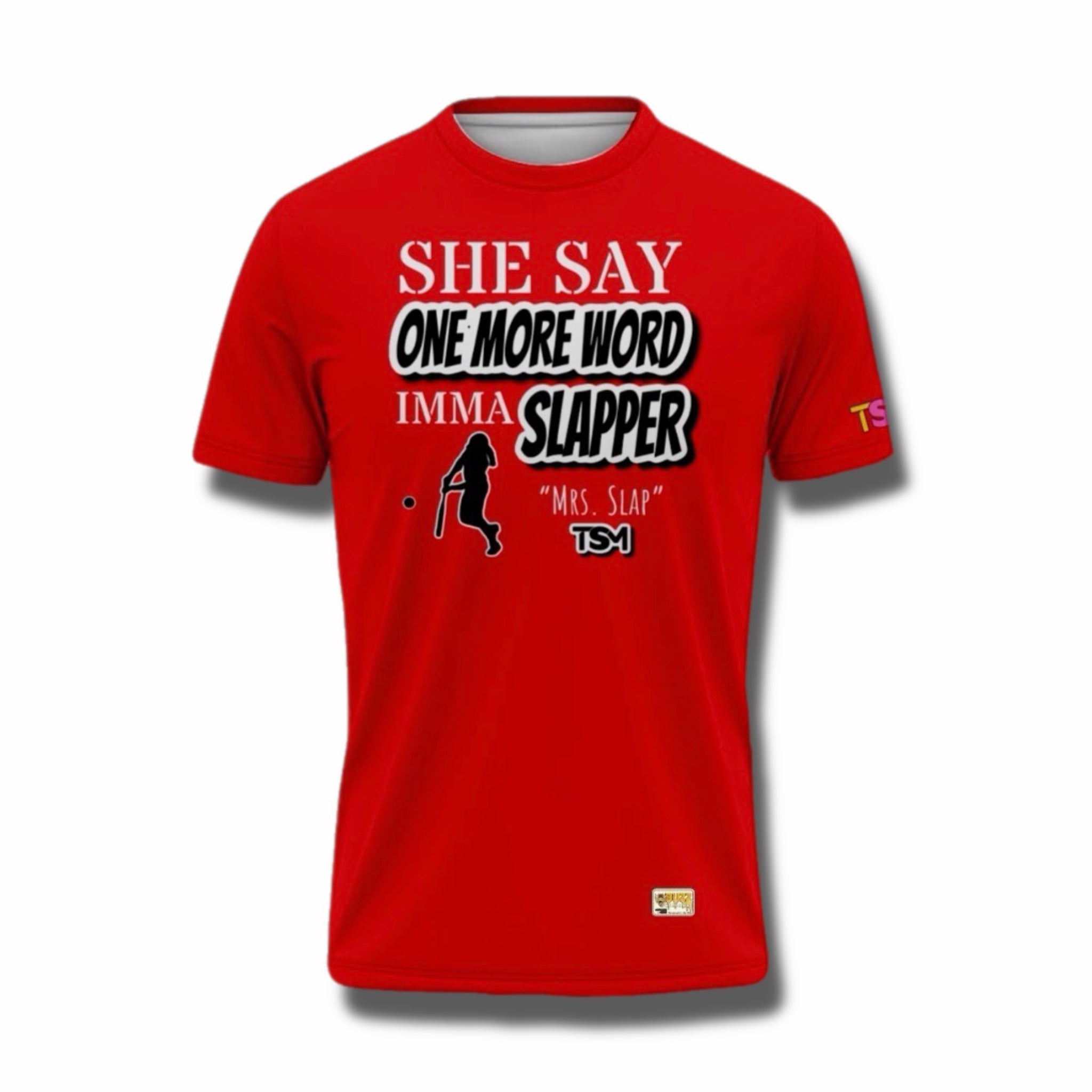 She Say One More Word Imma Slapper Tee