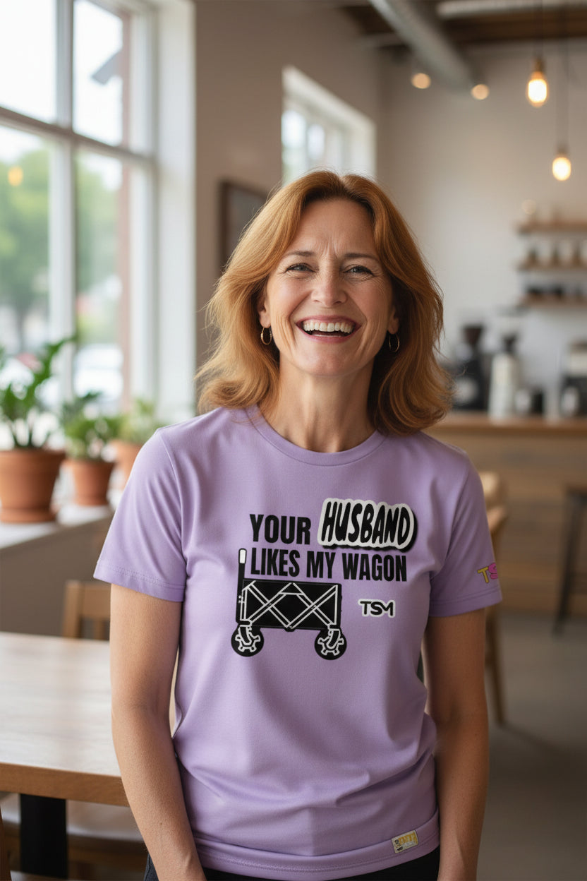 Your Husband Likes My Wagon Tee